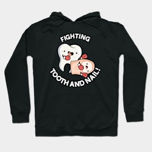 Fighting Tooth And Nail Funny Boxing Puns Hoodie